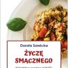 Życzę Smacznego. Rodzinna kuchnia Doroty