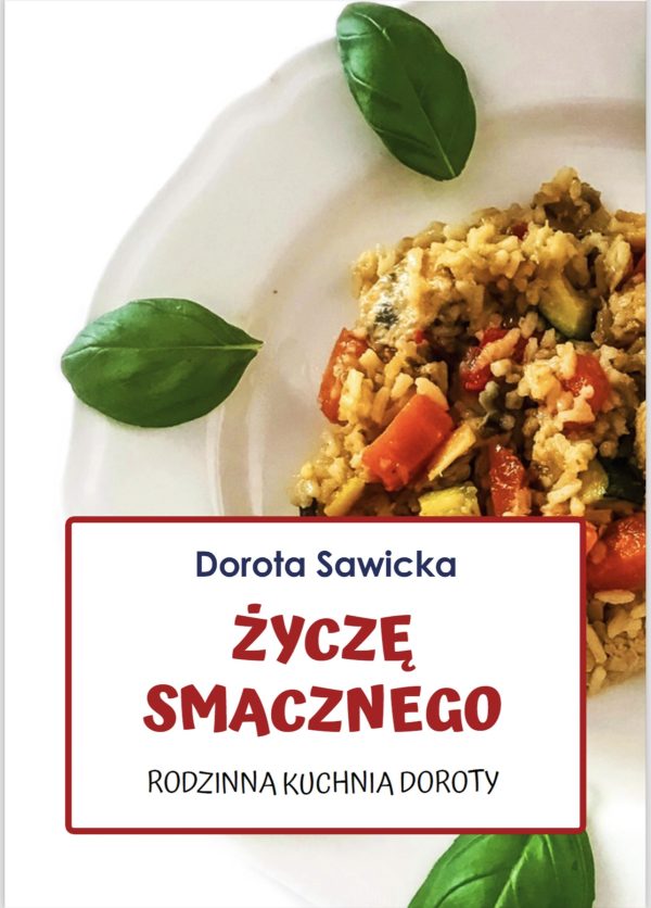 Życzę Smacznego. Rodzinna kuchnia Doroty