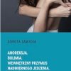 Anoreksja.Bulimia.Wewnetrzny przymus nadmiernego jedzenia.Otyłość