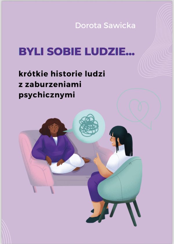 Byli sobie ludzie...krótkie historie ludzi z zaburzeniami psychicznymi