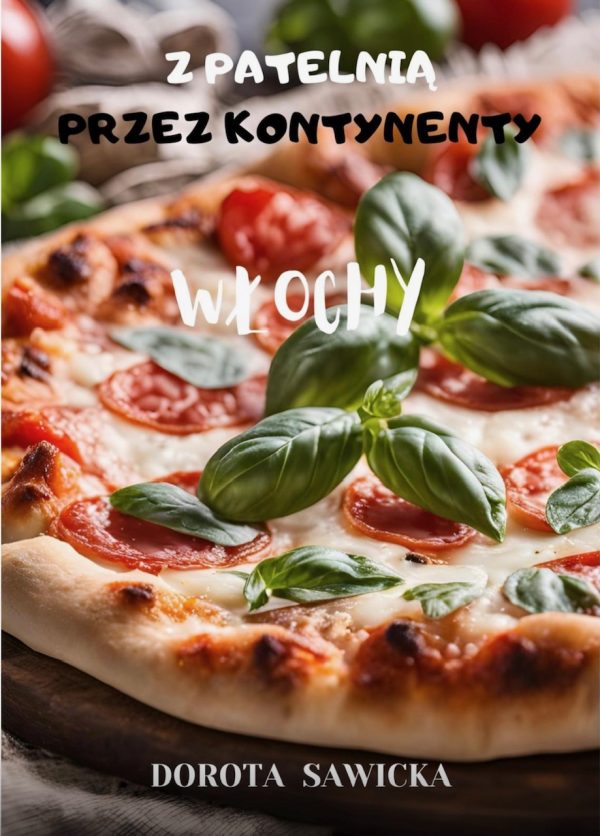 Z Patelnią Przez Kontynenty: Kulinarne Przygody i Przypalone Historie. Włochy
