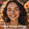 Taka Twoja Uroda. Jka Akceptować i Podkreślać Swoje Naturalne Piękno