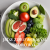JEDZ ZDROWO MYŚL ZDROWO JEDZ ZDROWO,MYŚL ZDROWO:JAK DIETA MOŻE WSPIERAĆ TWOJE ZDROWIE PSYCHICZNE